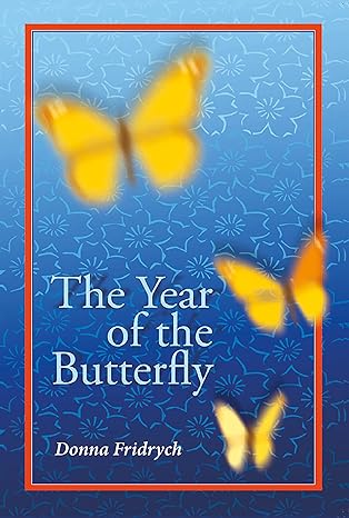 The Year of the Butterfly, by Donna Fridrych